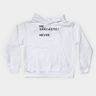 Me, Sarcastic? Never. Kids Hoodie